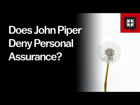 Does John Piper Deny Personal Assurance? // Ask Pastor John