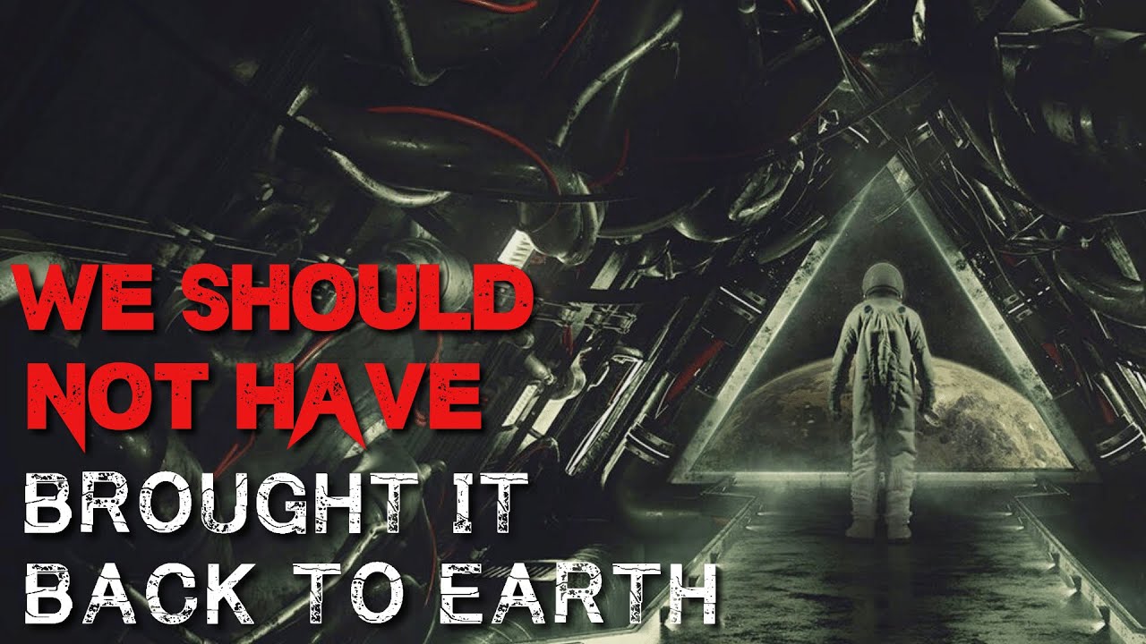 Alien Creepypasta: We Should Not Have Brought It Back To Earth SCI-FI HORROR
