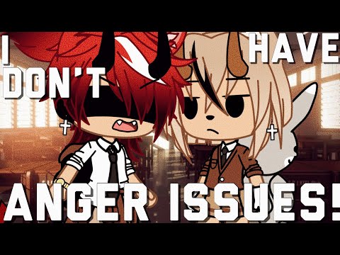 ✰ I Don’t Have Anger Issues! ✰GLMM✰