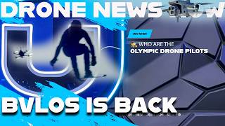 Who are the Olympic Drone Pilots | BVLOS is back - Part 108