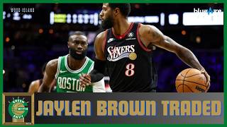 JAYLEN BROWN TRADED!!! for.....Paul George?!?! WTF is happening