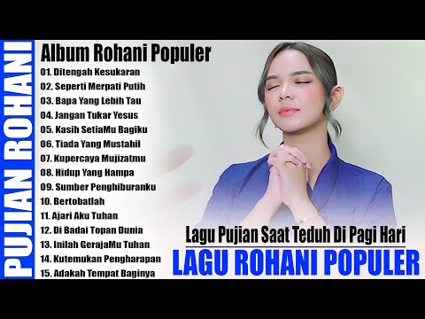 HIT'S LAGU ROHANI POPULER 2025 -- LAGU ROHANI PUJIAN SAAT TEDUH DIPAGI HARI BUAT HATI TERASA SEJUK