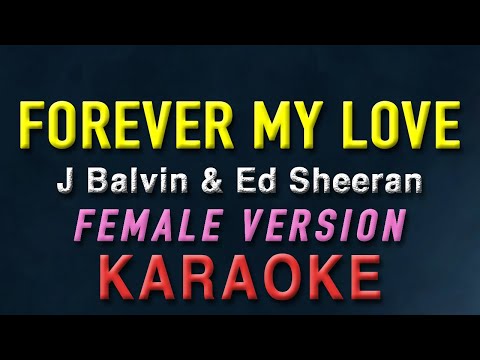 Forever My Love – J Balvin & Ed Sheeran “FEMALE KEY” | KARAOKE
