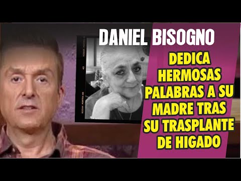 Daniel Bisogno dedica palabras a su fallecida Madre tras su trasplante de higado