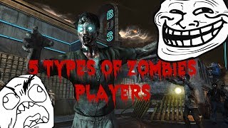 5 TYPES OF ZOMBIES PLAYERS!!! (Call of Duty Zombies)
