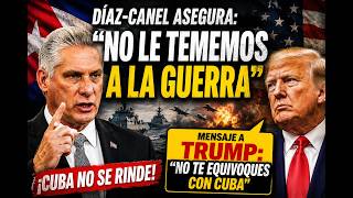 URGENTE: PROTESTAS EN CUBA Y DÍAZ-CANEL DESAFÍA A TRUMP Y ASEGURA  “NO LE TEMEMOS A LA GUERRA”