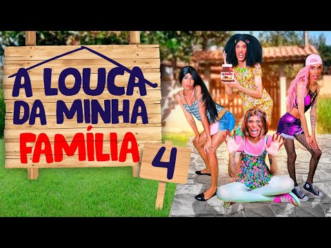 NOVA SÉRIE| A louca da minha família 4
