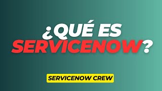 ¿Qué es ServiceNow? Explicación.