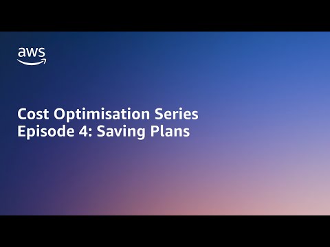 AWS Cost Optimisation Series: Saving Plans | Amazon Web Services