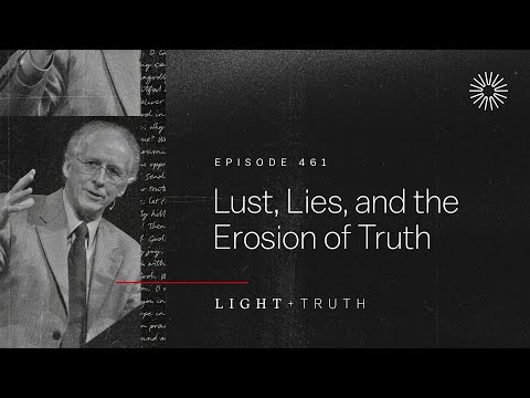 Lust, Lies, and the Erosion of Truth