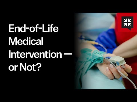 End-of-Life Medical Intervention — or Not?