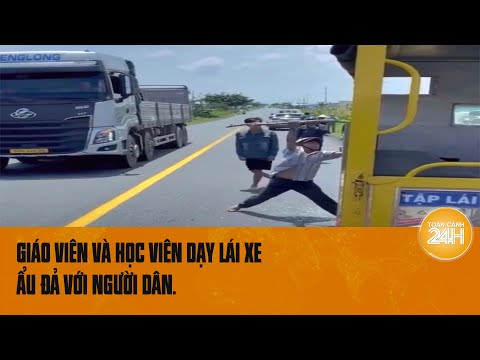 Nguyên nhân vụ ẩu đả giữa thầy dạy lái xe và người đi đường ở Bạc Liêu | Toàn cảnh 24h