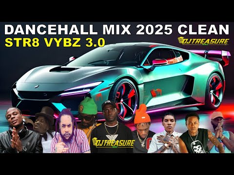 Dancehall Mix 2025 Clean | New Dancehall Songs 2025 Clean | DJ Treasure Clean Mix | STR8 VYBZ 3.0