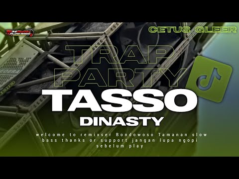 DJ TRAP TASSO X PARTY || DINASTY || KIKI JAYA AUDIO BONDOWOSO FT TAMANAN SLOW BASS