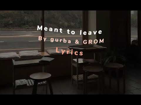 Meant to leave by gurba & Gröm