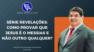 Série Revelações: Como Provar Que Jesus É O Messias E Não Outro Qualquer | 31/05/2026 | Pr. Carlos