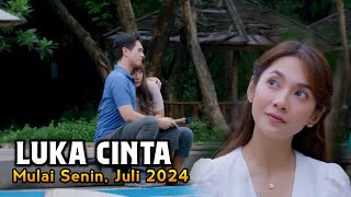 LUKA CINTA TAYANG BULAN JULI 2024 - Sinetron Terbaru Dinda Kirana dan Jerome Kurnia