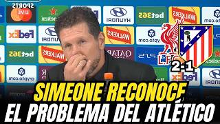 🚨 ¡SIMEONE NO SE ESCONDE! SU MENSAJE EN RUEDA DE PRENSA TRAS EL LIVERPOOL 2-1 ATLÉTICO