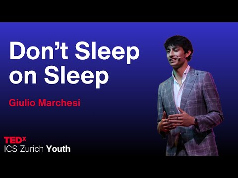 Don't Sleep on Sleep | Giulio Emanuele Marchesi | TEDxICS Zurich Youth