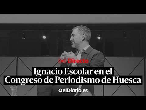🔴 DIRECTO | Ignacio Escolar y Jan Martínez Ahrens clausuran el 27º Congreso de Periodismo de Huesca