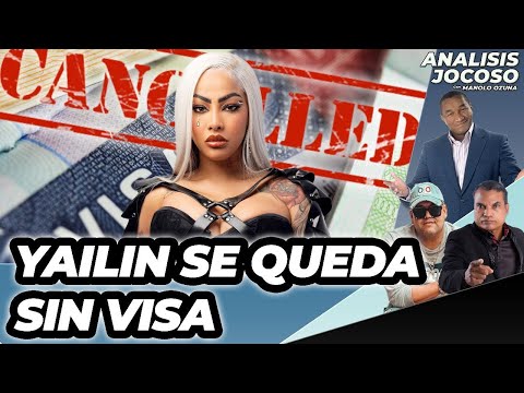 ANALISIS JOCOSO - YAILIN SE QUEDA SIN VISA