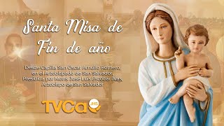 Santa Misa de Fin de Año Solemnidad de María Santísima, Madre de Dios - 31 de diciembre de 2025
