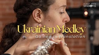 Gained In Translation - Ukrainian Medley | Ocean State Sessions