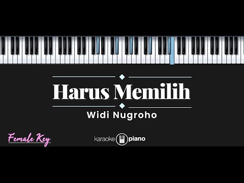 Harus Memilih – Widi Nugroho (KARAOKE PIANO – FEMALE KEY)