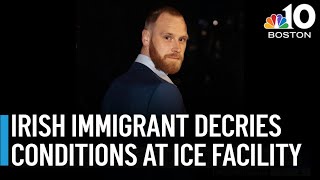 Irish immigrant detained by ICE says conditions are filthy