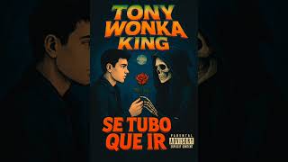 TONY WONKA KING )))Se tuvo que ir(((  🌹💀  (AUDIO OFICIAL) #rap #rapmusic #rapmexa #misueñorap 