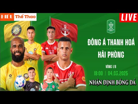 🔴ĐÔNG Á THANH HÓA VS HẢI PHÒNG TRỰC TIẾP NHẬN ĐỊNH BÓNG ĐÁ VÒNG 1/8 CUP QUỐC GIA 2024/25