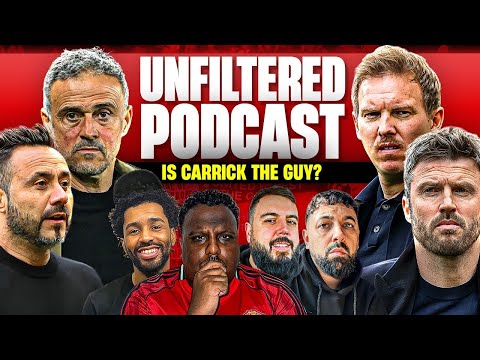 De Zerbi Wants Man Utd Job | Do We Trust Carrick? | Best Candidate For Man Utd? | Unfiltered Podcast