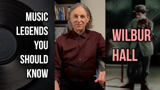 Wilbur Hall | Music Legends You Should Know
