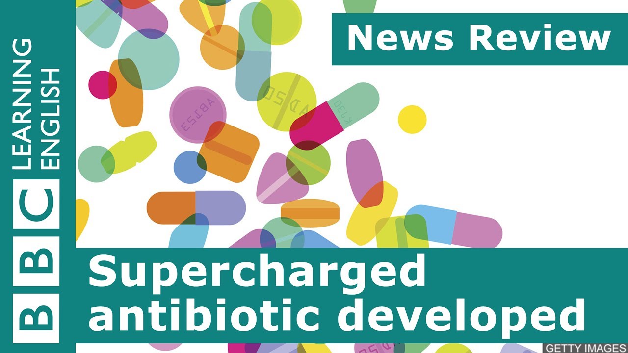 BBC News Review: Supercharged antibiotic developed