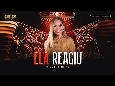 Solange Almeida - Ela Reagiu (Ao Vivo em Fortaleza)