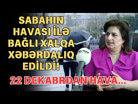 SON DEQIQE ! 22 DEKABRDAN HAVA...