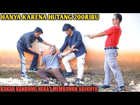 HANYA KARENA HUTANG 200 RIBU, KAKAK KANDUNG NEKAT M3_MBUN_|H ADIK KANDUNG !!! FILM INSPIRASI