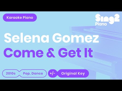 Come & Get It (Piano Karaoke Backing Track) Selena Gomez