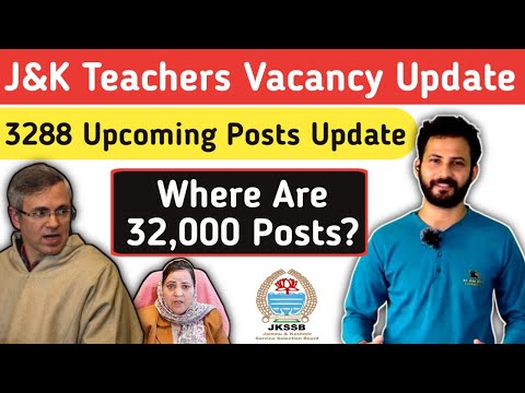 J&K Teaching Posts Update | 3288 Teacher Upcoming Posts | Where are 32,000 Vacancies?