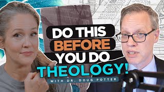 Why Theology Falls Apart Without THIS (Prolegomena) with Dr. Doug Potter