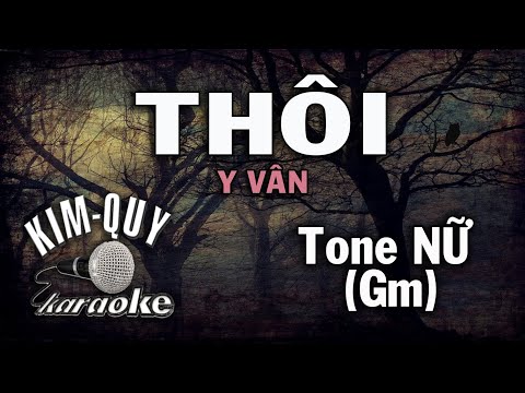 THÔI – KARAOKE – Tone NỮ ( Gm/Sol thứ )