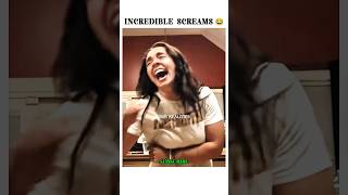 Incredible Screams😂