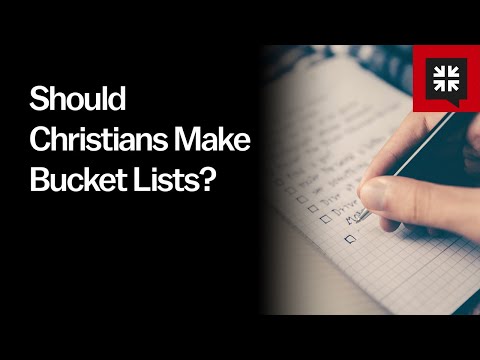 Should Christians Make Bucket Lists?