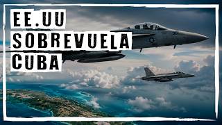 EEUU aumenta los VUELOS MILITARES cerca de CUBA