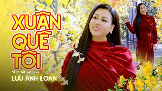 Xuân Quê Tôi ( St : Minh Vy ) - Lưu Ánh Loan | Nhạc Xuân Bolero Trữ Tình Mới Nhất Xuân Ất Tỵ 2025