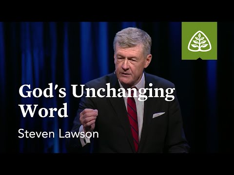 Steven Lawson: God’s Unchanging Word
