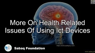 More On Health Related Issues Of Using Ict Devices