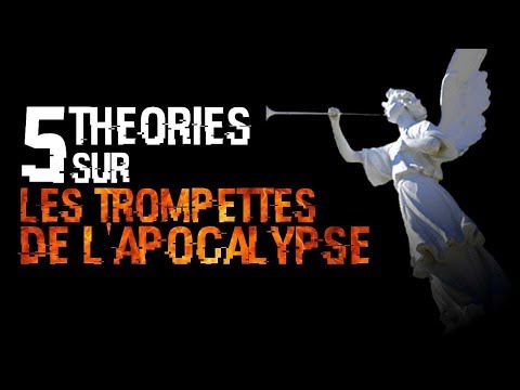 🎺 5 THEORIES SUR LES TROMPETTES DE L'APOCALYPSE (#52)