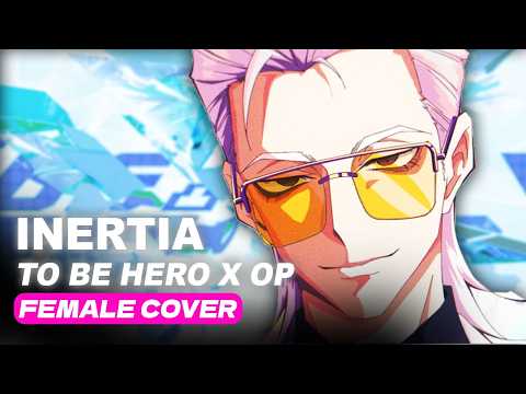 To Be Hero X OP – INERTIA (Female Cover)【Shiro Neko】