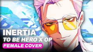 To Be Hero X OP – INERTIA (Female Cover)【Shiro Neko】